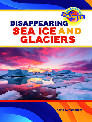 cover image of Disappearing Sea Ice and Glaciers